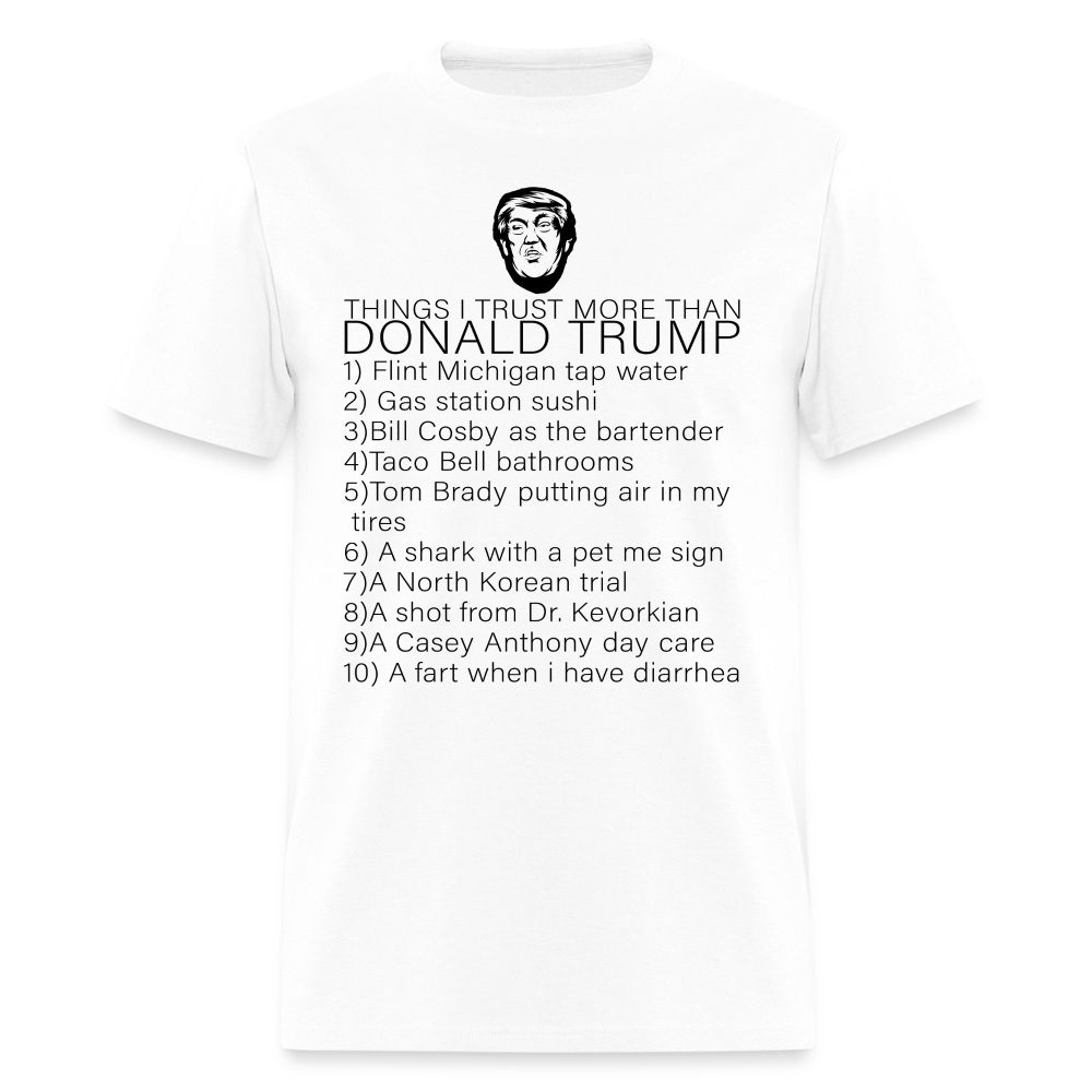 Things I Trust More Than Donald Trump T-Shirt - white