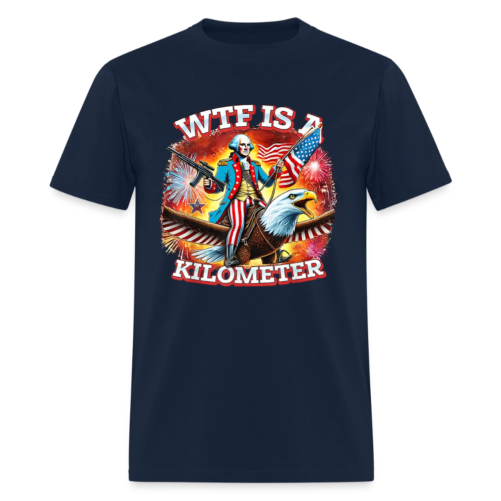 Navy Retro WTF Is A Kilometer Funny Patriotic American Freedom T-Shirt - navy