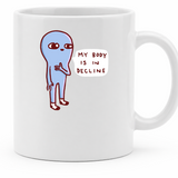 MY BODY IS IN DECLINE - 11Oz - Main
