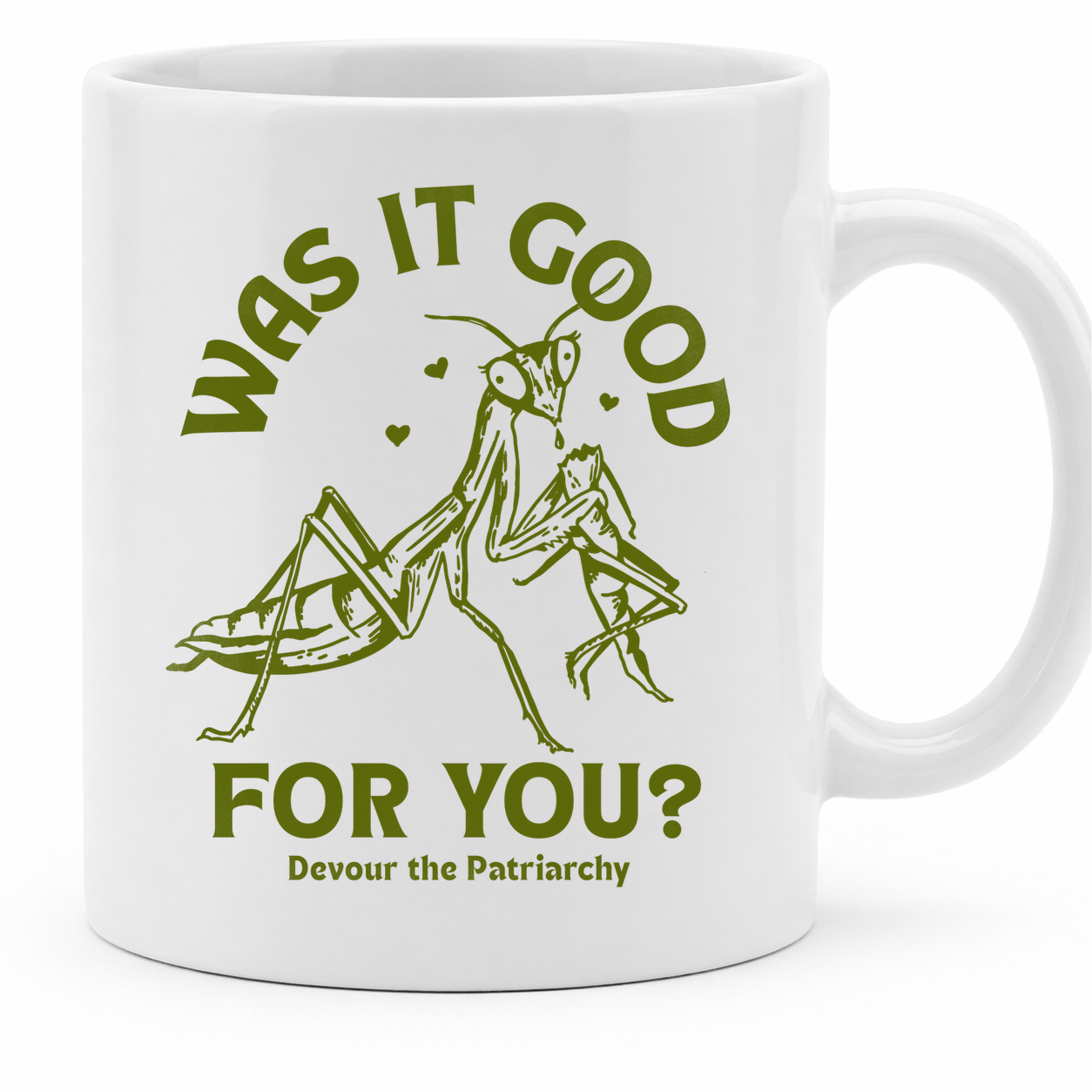 Was It Good For You? Devour The Patriarchy Praying Mantis - 11Oz - Main